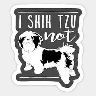 I Shih Tzu Not Funny Dog T-Shirt Sticker